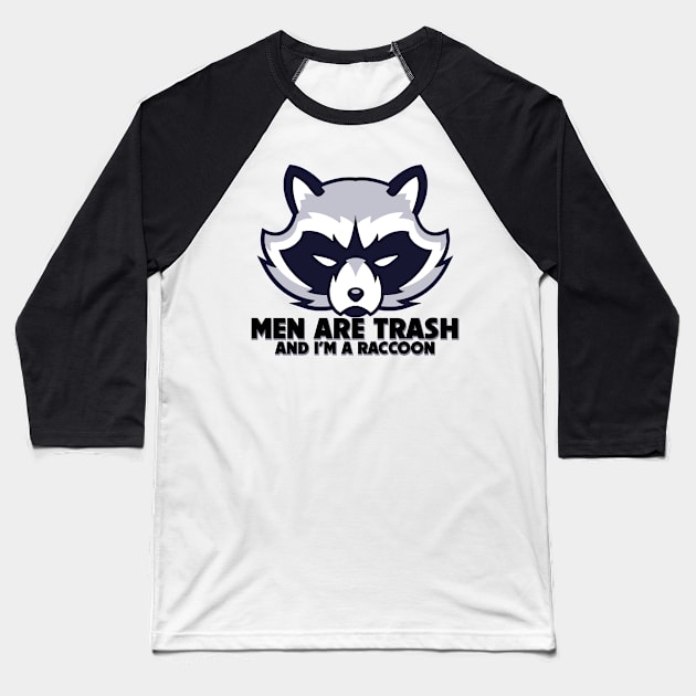 Men Are Trash And I'm A Raccoon Baseball T-Shirt by SNAustralia